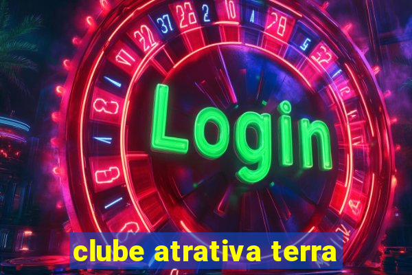 clube atrativa terra